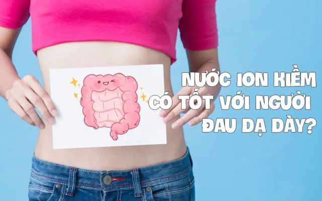 Nước ion kiềm góp phần hỗ trợ người bị đau dạ dày?