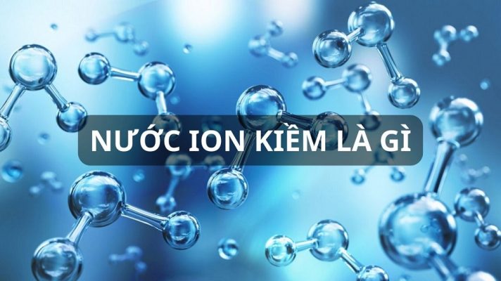 Nước ion kiềm là nước gì? Có lợi cho sức khỏe không?