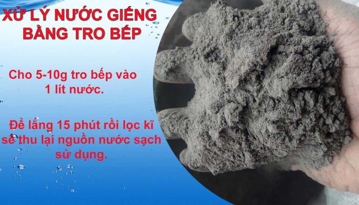 Dùng tro bếp xử lý nước giếng khoan có an toàn không?