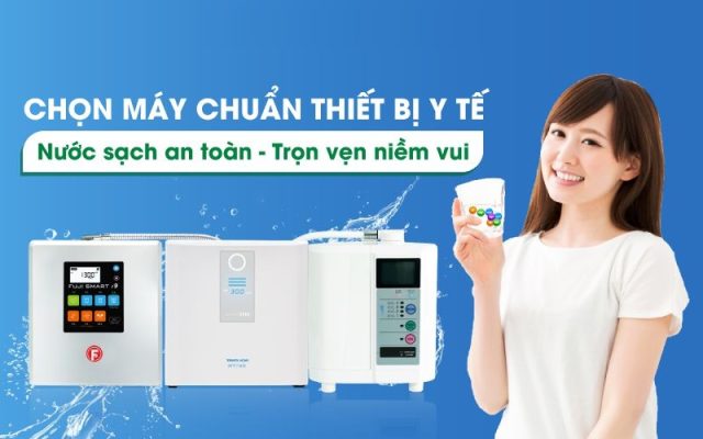 Toàn bộ thông tin về Máy lọc nước ion kiềm đầy đủ, chính xác nhất 2023 