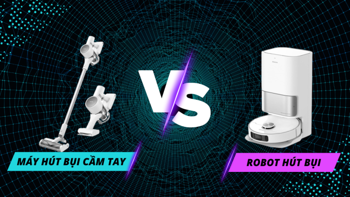 Máy hút bụi hay robot hút bụi, nên mua loại nào để sử dụng cho gia đình?